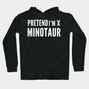 Pretend I'm A Minotaur Halloween Costume Hoodie